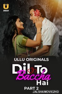 Dil To Baccha Hai (2024) Part 2 Ullu Original