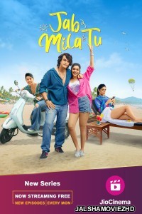 Jab Mila Tu (2024) Hindi Web Series JioCinema Original