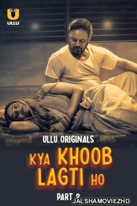 Kya Khoob Lagti Ho (2024) Part 2 Ullu Original